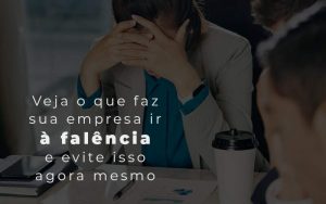 Veja O Que Faz Sua Empresa Ir A Falencia E Evite Isso Agora Mesmo Blog Quero Montar Uma Empresa - Vitrine 53